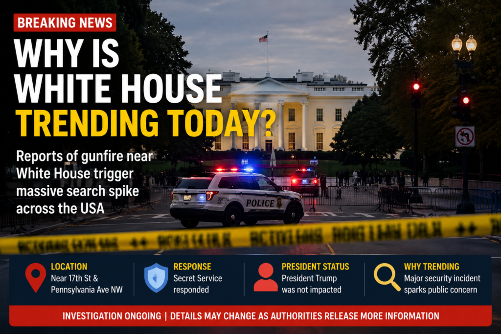 Why Is White House Trending Today? Gunfire Incident Near White House Sparks Massive Searches 2026 Why Is White House Trending Today?